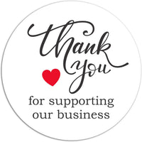 500 “Thank You for Supporting Our Business” Stickers. 1.5 inch Round. Printed in Black/Red Ink on White Gloss Paper.